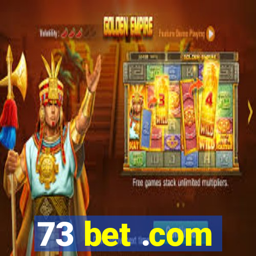 73 bet .com